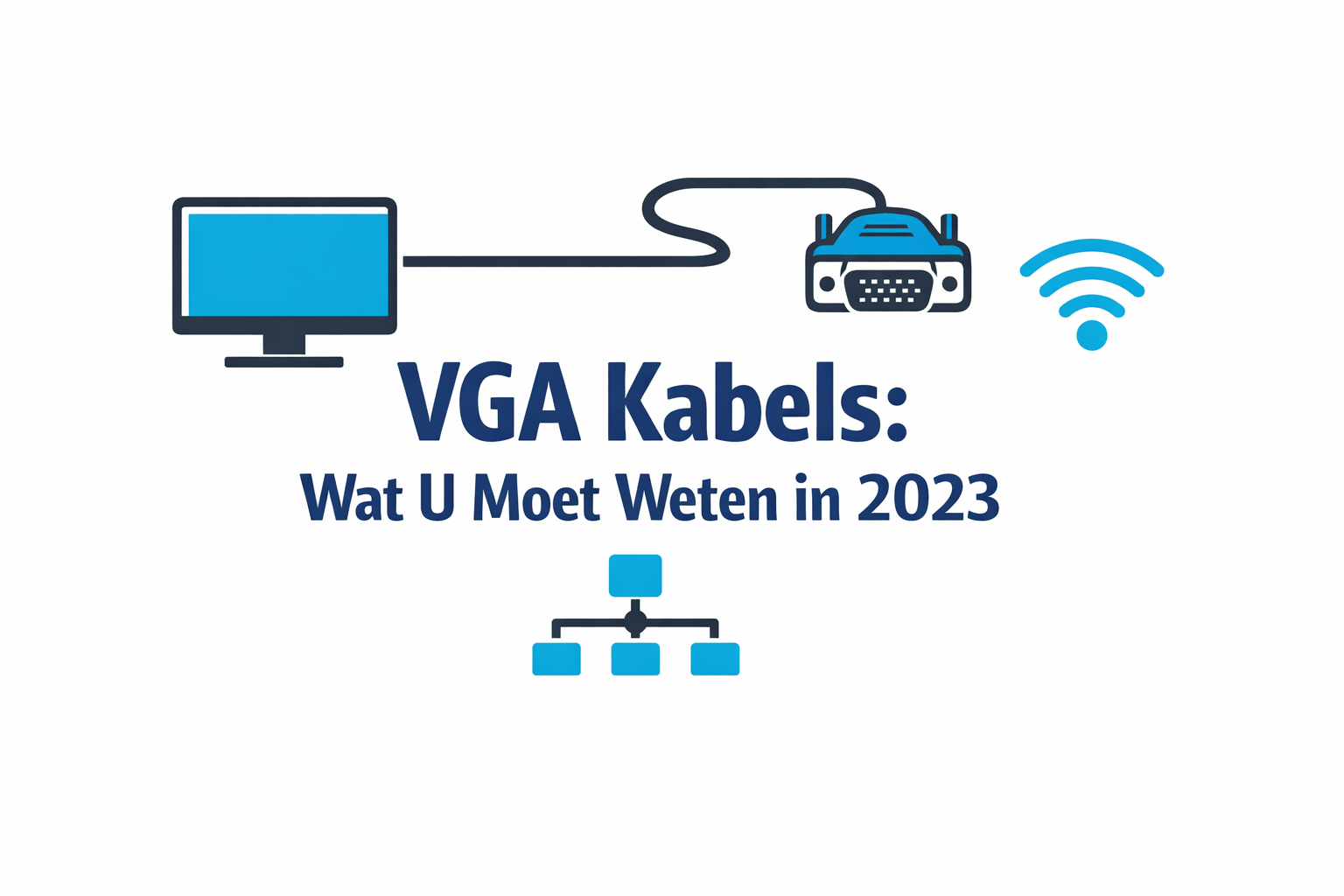 VGA Kabels: Wat U Moet Weten in 2023