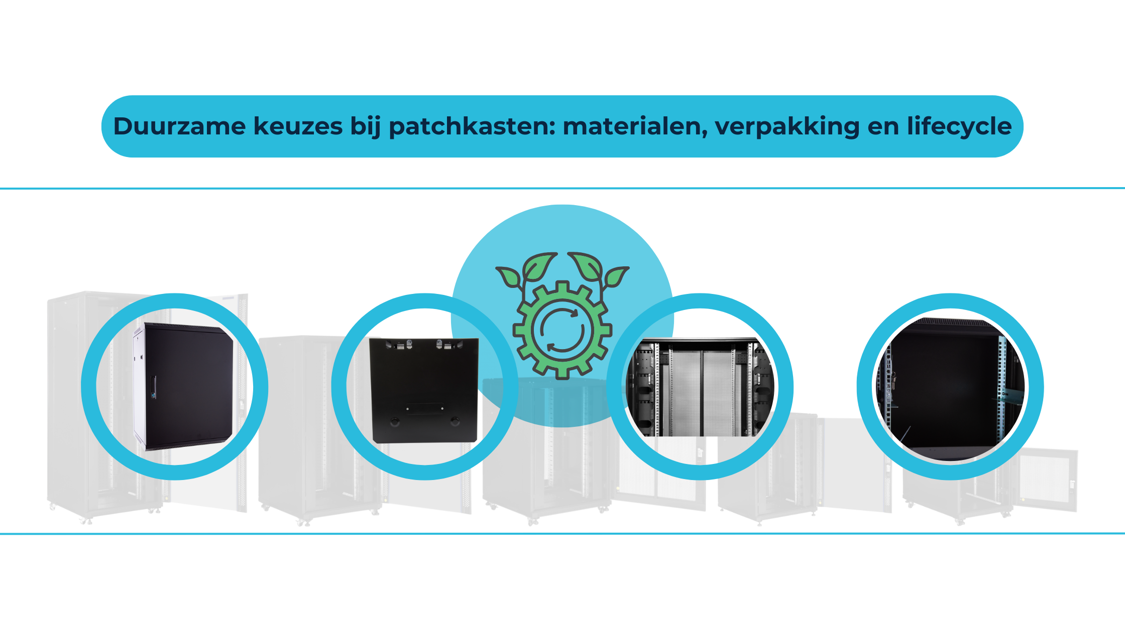 Duurzame keuzes bij patchkasten: materialen, verpakking en lifecycle