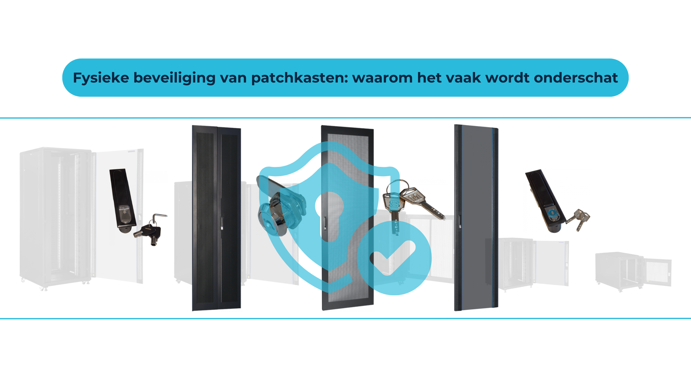 Fysieke beveiliging van patchkasten: waarom het vaak wordt onderschat