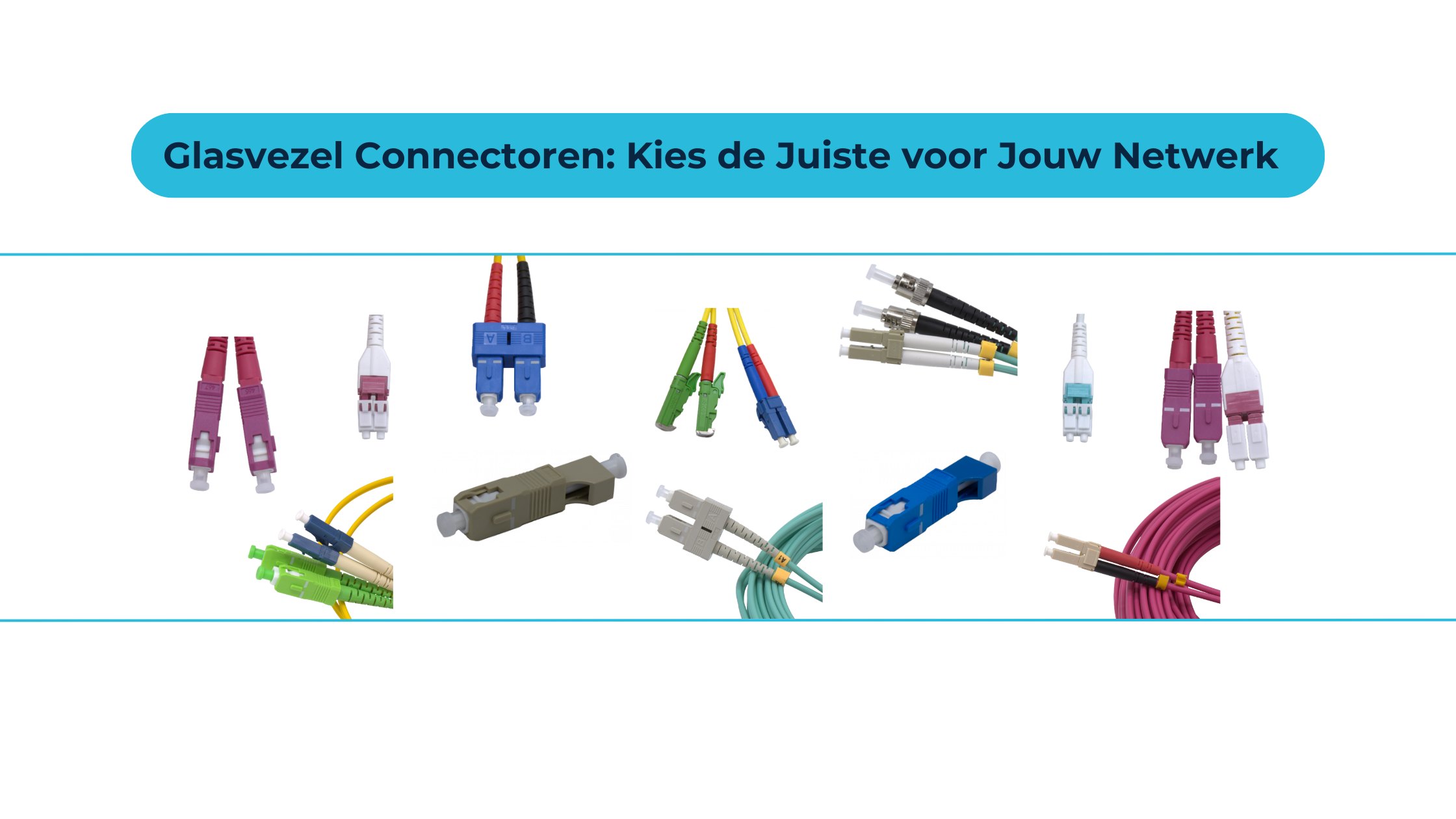 Glasvezel Connectoren: Kies de Juiste voor Jouw Netwerk