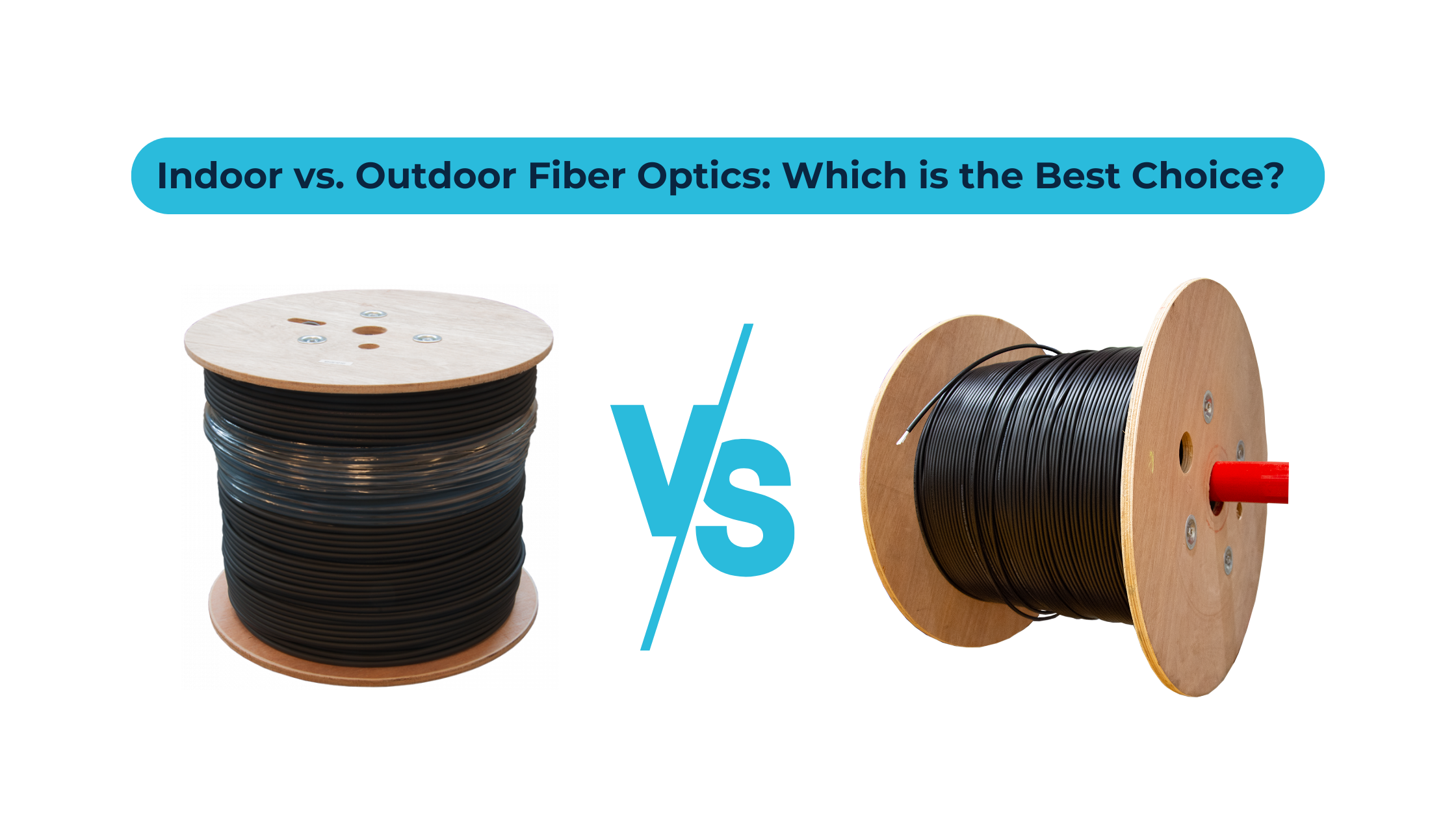 Indoor vs. Outdoor Fiber Optic Reels – What’s the Difference and Which One Should You Choose?