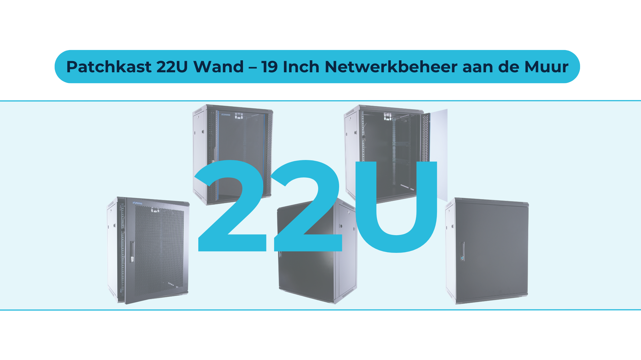 Professioneel netwerkbeheer, strak aan de muur – met 22U heb je alle ruimte voor groei.