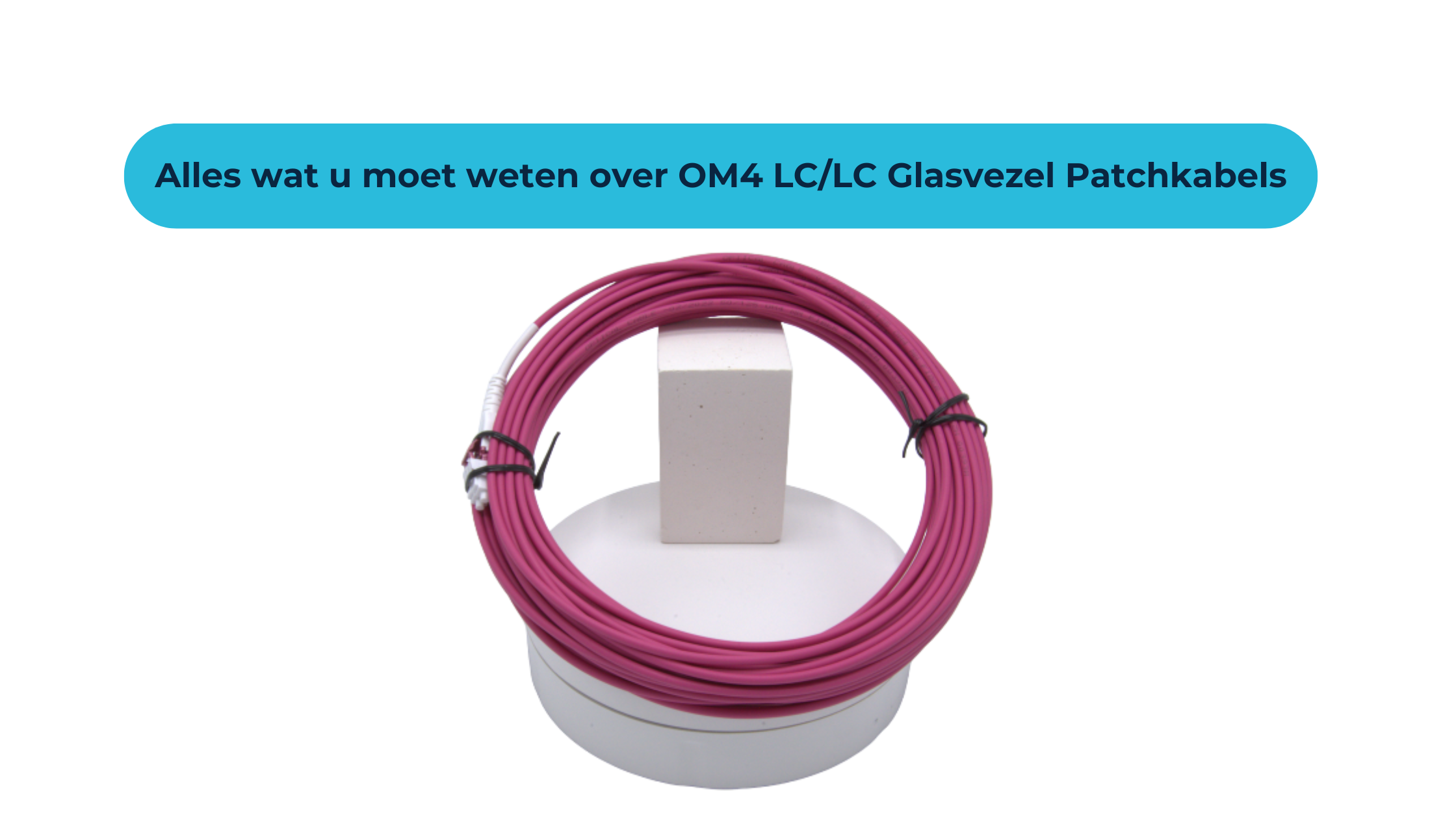 Alles wat u moet weten over OM4 LC/LC Glasvezel Patchkabels