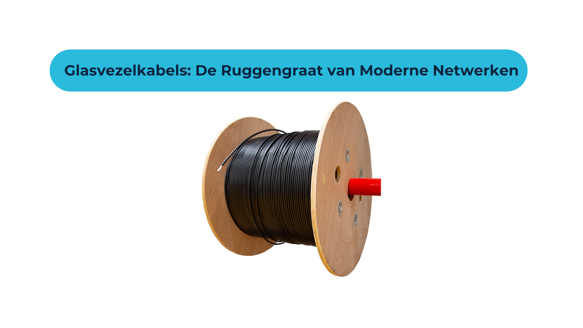 Glasvezelkabels: De Ruggengraat van Moderne Netwerken