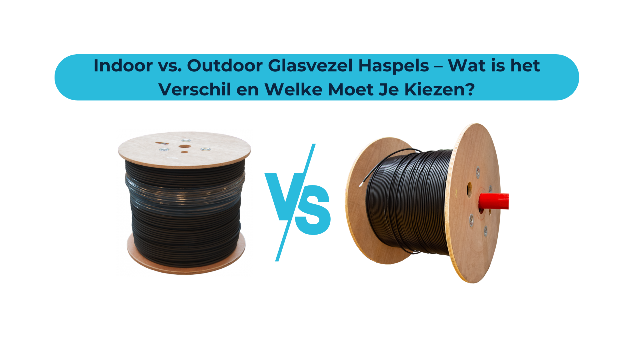 Indoor vs. Outdoor Glasvezel Haspels – Wat is het Verschil en Welke Moet Je Kiezen?