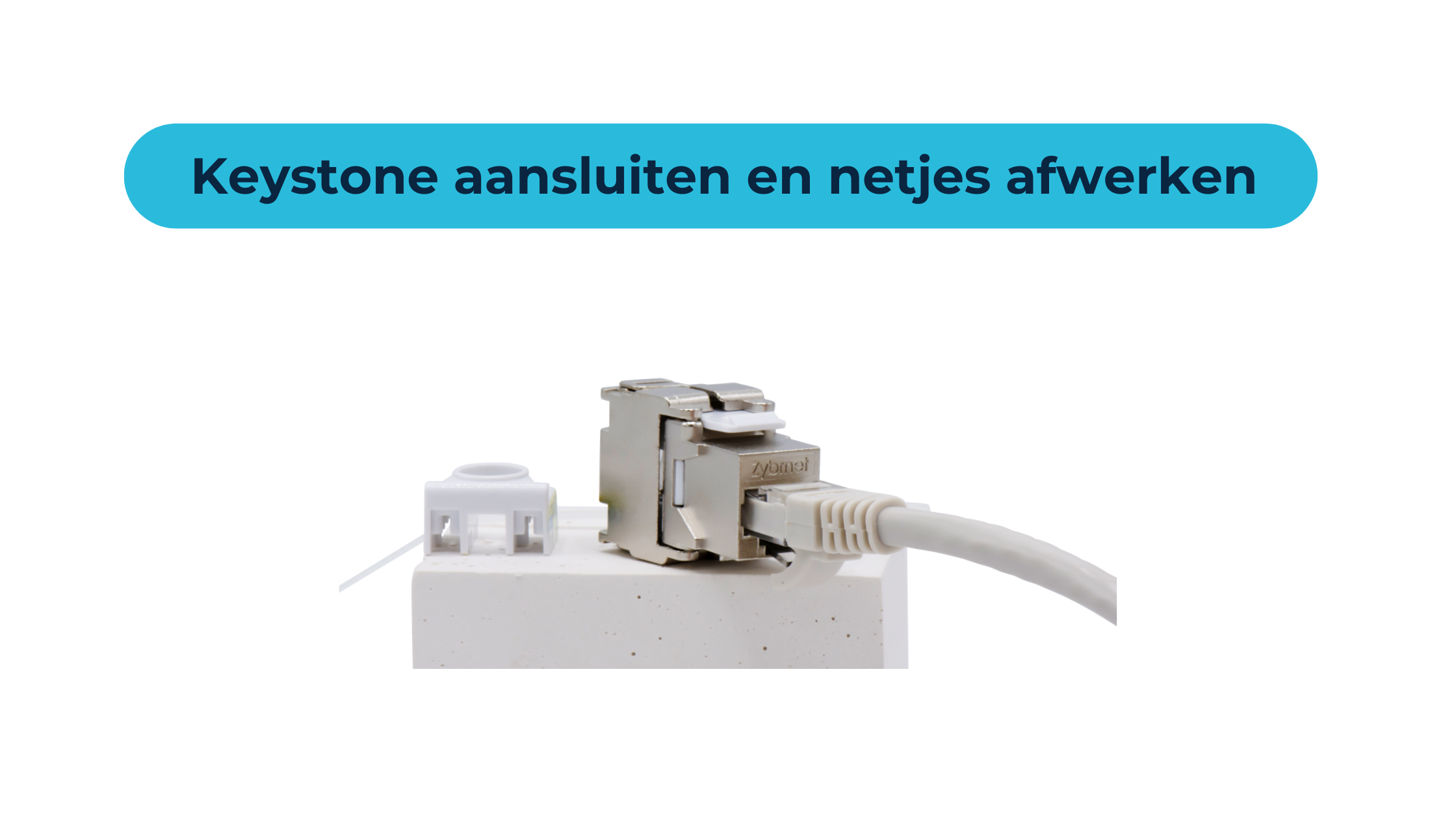 Hoe sluit ik mijn Keystone aan en werk ik hem netjes af?