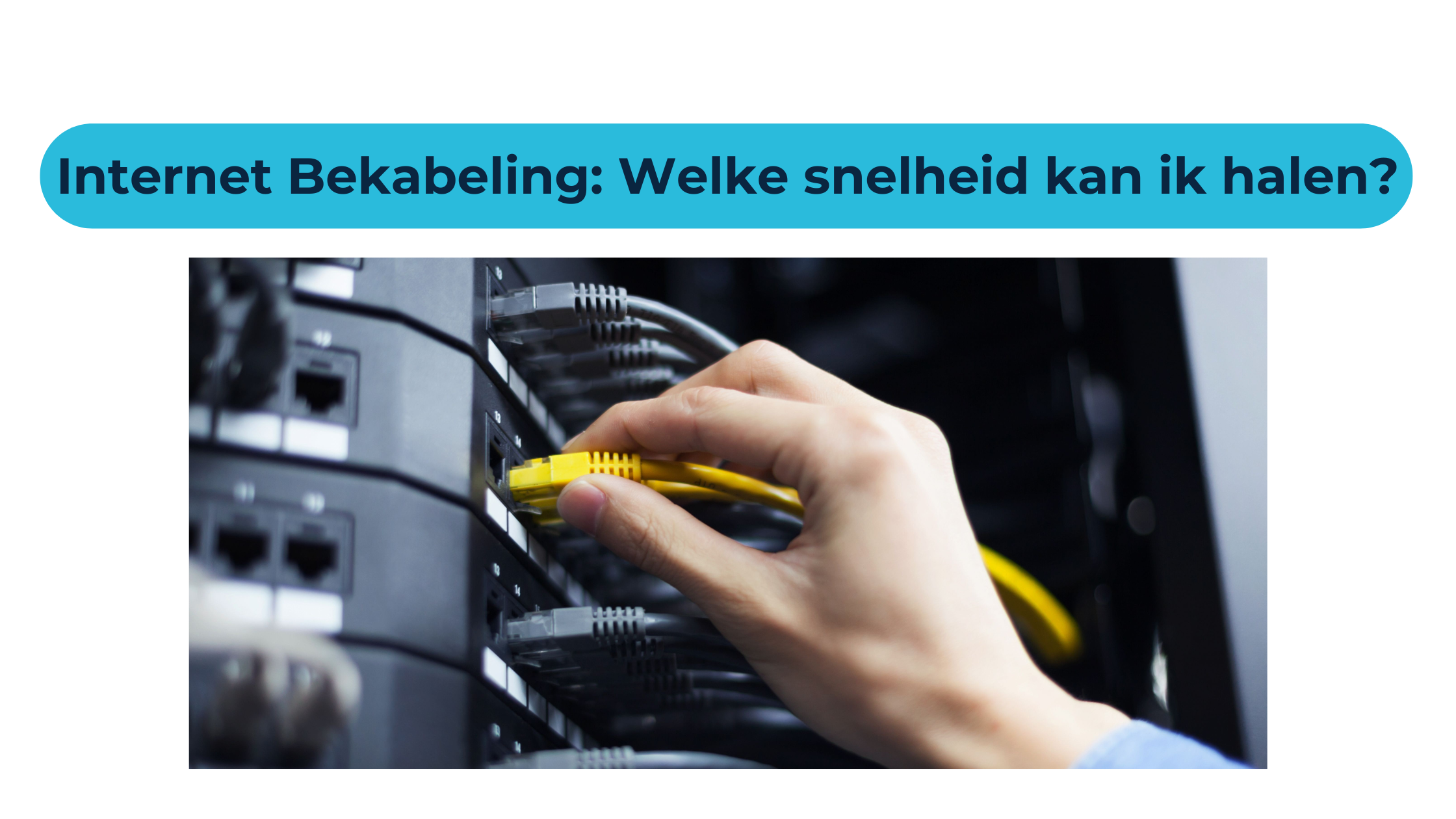 Internet Bekabeling: Welke snelheid kan ik halen?
