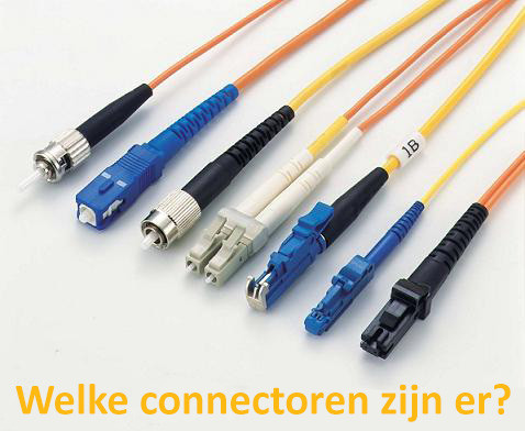 Welke connectoren zijn er voor glasvezel?